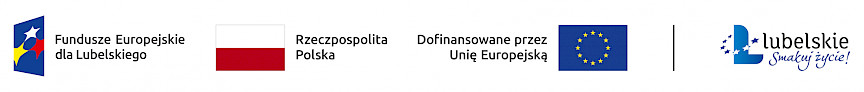 Cztery logo: Fundusze Europejskie dla Lubelskiego, flaga Polski, flaga Unii Europejskiej, Lubelskie Smakuj życie z gwiazdami i tekstem.