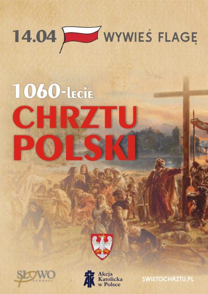 14.04 flaga Polski, tekst 1060-lecie Chrztu Polski, obraz historyczny z postaciami i krzyżem, herb Polski, logotypy fundacji i Akcji Katolickiej.